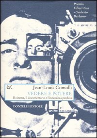 Vedere e potere. Il cinema, il documentario e l'innocenza perduta