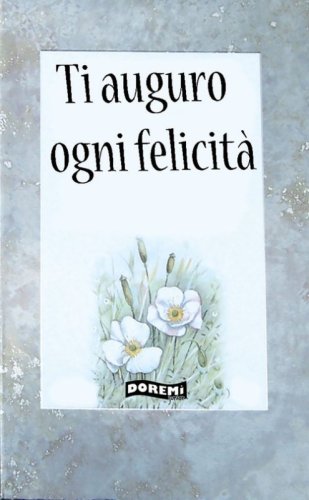Ti auguro ogni felicit&agrave;