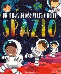 Un meraviglioso viaggio nello spazio