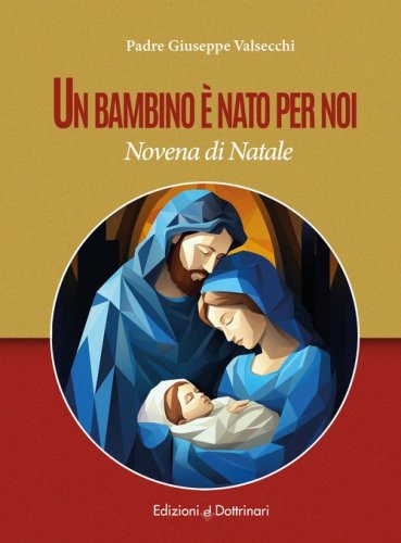Un bambino &egrave; nato per noi. Novena di Natale