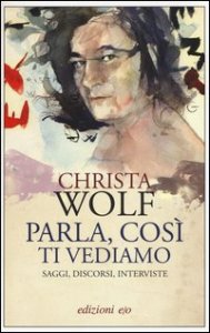 Parla, cos&igrave; ti vediamo. Saggi, discorsi, interviste