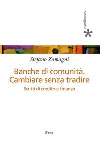 Banche di comunit&agrave;. Cambiare senza tradire