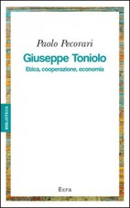 Giuseppe Toniolo. Etica, cooperazione, economia