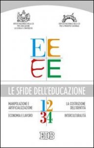 Le sfide dell'educazione: Manipolazione artificializzazione-La costruzione dell'identit&agrave;-Economia e lavoro-Interculturalit&agrave;