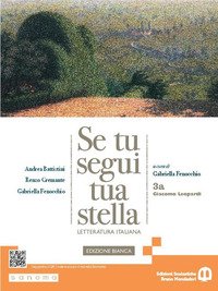 Se Tu Segui Tua Stella. Ediz. Bianca. Per Le Scuole Superiori. Con E-book. Con Espansione Online...