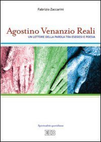 Agostino Venanzio Reali - Un lettore della parola tra esegesi e poesia