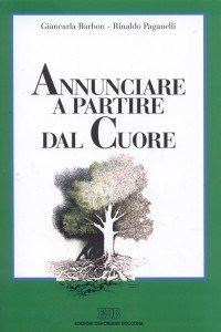 Annunciare a partire dal cuore. Una spiritualit&agrave; per i catechisti
