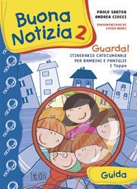 Buona notizia. Guarda! Itinerario catecumenale per bambini e famiglie. 1&ordf; tappa. Guida
