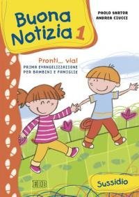 Buona notizia. Pronti... Via! Prima evangelizzazione per bambini e famiglie. Sussidio