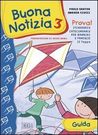 Buona notizia. Prova! Itinerario catecumenale per bambini e famiglie. 2&ordf; tappa. Guida. Vol. 3