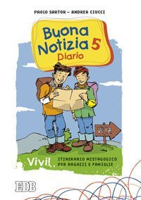 Buona notizia. Vivi! Itinerario mistagogico per ragazzi e famiglie. Diario
