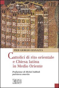 Cattolici di rito orientale e Chiesa latina in Medio Oriente