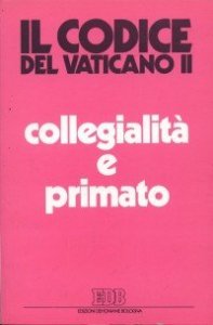 Collegialit&agrave; e primato. La suprema autorit&agrave; della chiesa