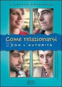 Come relazionarsi. Laboratorio di crescita personale e comunitaria. Vol. 2: Con l'autorit&agrave;. - Con l'autorit&agrave;