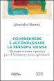 Comprendere e accompagnare la persona umana - Manuale teorico e pratico per il formatore psico-spirituale