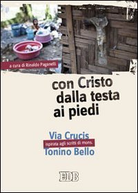 Con Cristo dalla testa ai piedi. Via Crucis ispirata agli scritti di mons. Tonino Bello