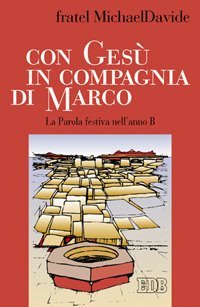 Con Ges&ugrave; in compagnia di Marco. La parola festiva nell'anno B