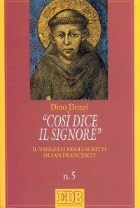 Cos&igrave; dice il Signore - Il vangelo negli scritti di san Francesco