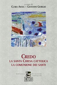 Credo la santa Chiesa cattolica, la comunione dei santi