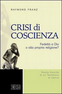 Crisi di coscienza. Fedelt&agrave; a Dio o alla propria religione?