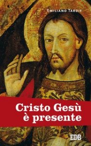 Cristo Ges&ugrave; &egrave; presente