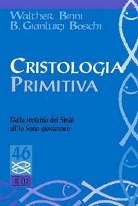 Cristologia primitiva. Dalla teofania del Sin&agrave;i all'Io Sono giovanneo