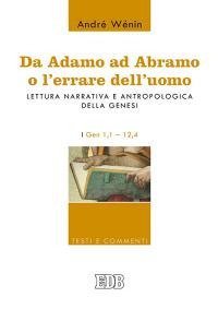 Da Adamo ad Abramo o l'errare dell'uomo. Lettura narrativa e antropologica della Genesi. I. Gen 1,1-12,4