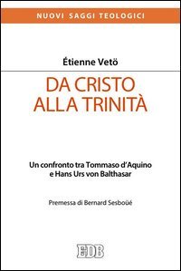 Da Cristo alla Trinit&agrave;. Un confronto tra Tommaso D'Aquino e Hans Urs von Balthasar