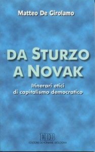 Da Sturzo a Novak - Itinerari etici di capitalismo democratico