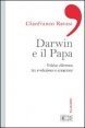 Darwin e il papa - Il falso dilemma tra evoluzione e creazione