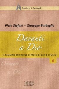 Davanti a Dio. Il cammino spirituale di Mos&egrave;, di Elia e di Ges&ugrave;