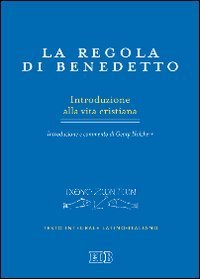 La regola di Benedetto. Introduzione alla vita cristiana. Introduzione e commento. Testo latino a fronte