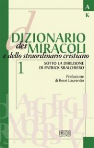 Dizionario dei miracoli e dello straordinario cristiano