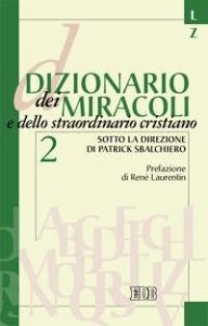 Dizionario dei miracoli e dello straordinario cristiano