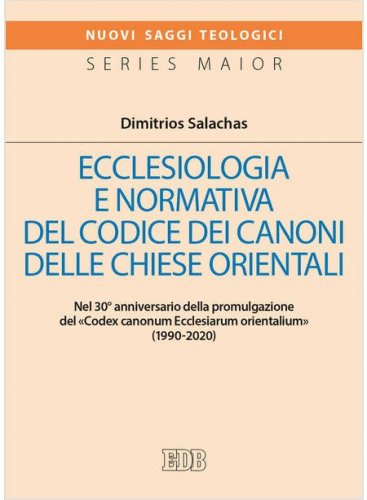Ecclesiologia e normativa del Codice dei canoni delle Chiese orientali. Nel 30&deg; anniversario della promulgazione del &laquo;Codex canonum Ecclesiarum orientalium&raquo; (1990-2020)