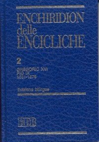 Enchiridion delle encicliche. Ediz. bilingue. Vol. 2: Gregorio XVI, Pio IX (1831-1878). - Gregorio XVI, Pio IX (1831-1878)