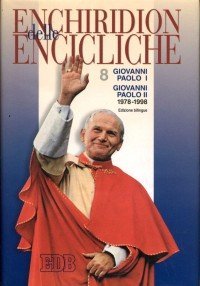 Enchiridion delle encicliche. Ediz. bilingue. Vol. 8: Giovanni Paolo I-Giovanni Paolo II (1978-1998). - Giovanni Paolo I-Giovanni Paolo II (1978-1998)