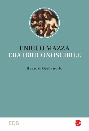 Era irriconoscibile. Il caso di Ges&ugrave; risorto