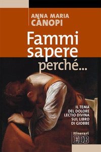 Fammi sapere perch&eacute;... Il tema del dolore. Lectio divina sul libro di Giobbe