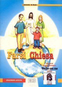 Farsi Chiesa. Itinerari di accompagnamento a &laquo;Venite con me&raquo;. Quaderno attivo
