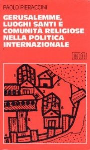 Gerusalemme, luoghi santi e comunit&agrave; religiose nella politica internazionale