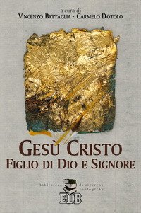 Ges&ugrave; Cristo, Figlio di Dio e Signore