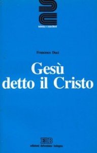 Ges&ugrave; detto il Cristo - Introduzione al Ges&ugrave; della storia e della fede