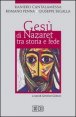 Ges&ugrave; di Nazaret tra storia e fede