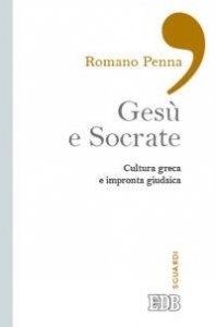 Ges&ugrave; e Socrate. Cultura greca e impronta giudaica