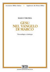 Ges&ugrave; nel Vangelo di Marco. Narratologia e cristologia