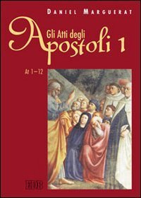 Gli Atti degli apostoli. Vol. 1: Atti 1-12. - Atti 1-12