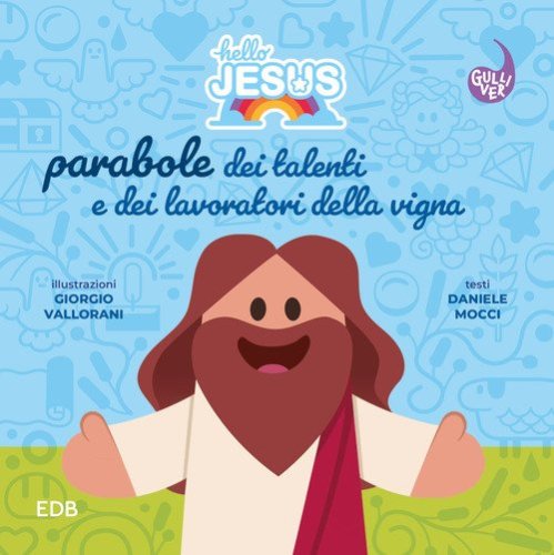 Hello Jesus. Parabole dei talenti e dei lavoratori della vigna