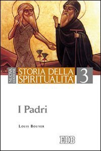 Storia della spiritualit&agrave;. Vol. 3: I Padri. - I Padri