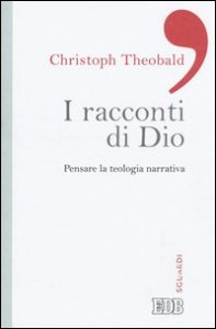 I racconti di Dio. Pensare la teologia narrativa